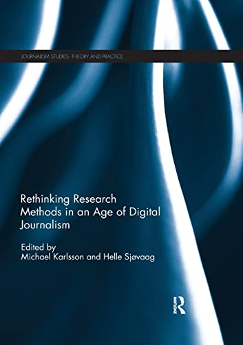 Rethinking research methods in an age of digital journalism; Michael Karlsson, Helle Sjøvaag; 2019