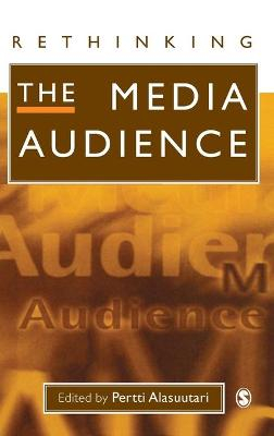 Rethinking the Media Audience; Pertti Alasuutari; 1999