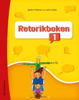 Retorikboken 1 - Elevbok; Barbro Fällman, Lotta Juhlin; 2016