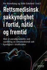 Rettsmedisinsk sakkyndighet i fortid, nåtid og fremtid : mot et paradigmeskifte ved vurdering av rettsmedisinsk sakkyndighet i straffesaker; Ståle Eskeland, Per Brandtzæg; 2007