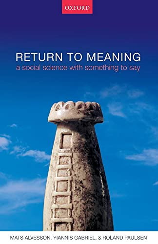 Return to Meaning; Mats Alvesson, Yiannis Gabriel, Roland Paulsen; 2017