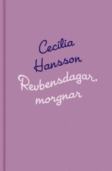 Revbensdagar, morgnar; Cecilia Hansson; 2002