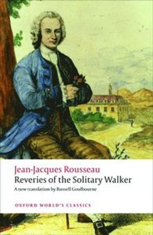 Reveries of the Solitary Walker; Jean-Jacques Rousseau; 2011