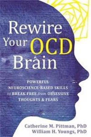 Rewire Your OCD Brain; Catherine M Pittman, William Youngs; 2021