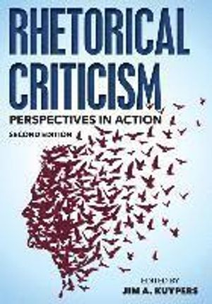 Rhetorical Criticism; Jim A. Kuypers; 2016