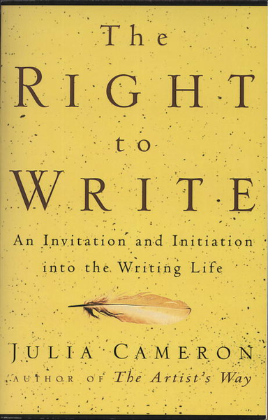 Right To Write: An Invitation & Initiation Into The Writing; Julia Cameron; 1999