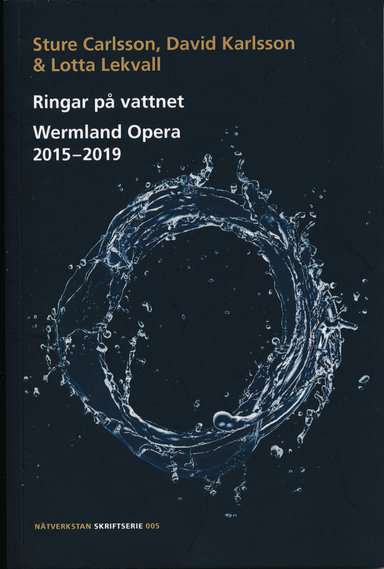 Ringar på vattnet : Wermland Opera 2015-2019; Sture Carlsson, David Karlsson, Lotta Lekvall; 2014