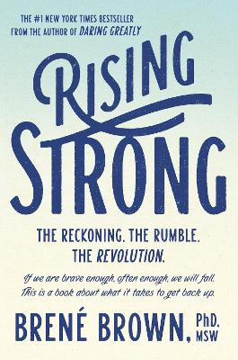 Rising Strong: The Reckoning. the Rumble. the Revolution.; Brené Brown; 2015