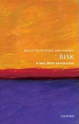 Risk : a very short introduction; Baruch Fischhoff; 2011