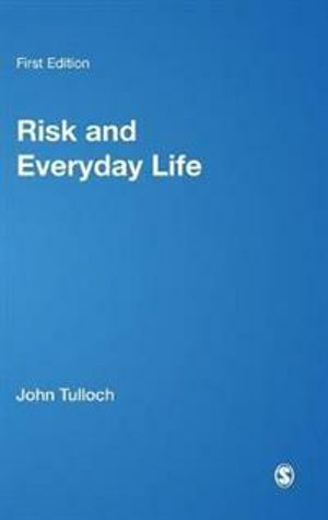 Risk and Everyday Life; John Tulloch; 2003