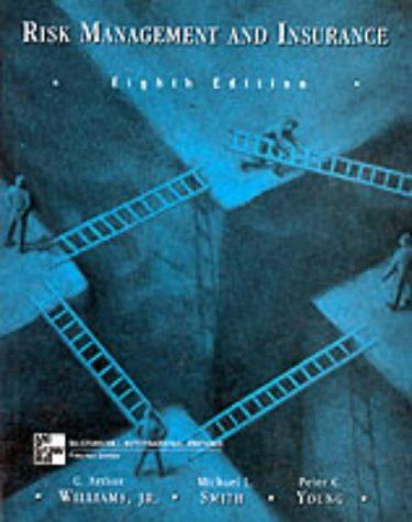 Risk Management and InsuranceIrwin/McGraw-Hill series in finance, insurance, and real estateMcGraw-Hill International Editions; Chester Arthur Williams, Michael L. Smith, Peter C. Young; 1998