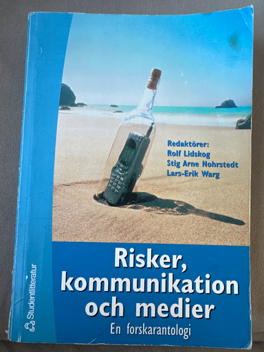 Risker, kommunikation och medier; Roland Nordlund, Ragnar Löfstedt, Ortwin Renn, Marjan Malesic, Bengt Sundelius, Olle Findahl, Göran Sundqvist, Britt-Marie Drottz Sjöberg, Birgitta Höijer; 2000