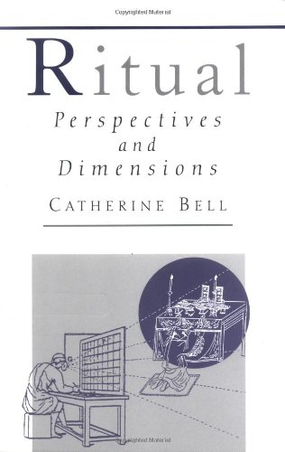 Ritual : perspectives and dimensions; Catherine M. Bell; 1997