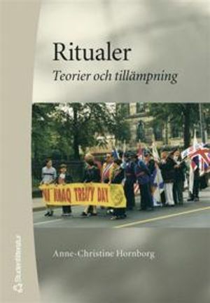 Ritualer - Teorier och tillämpning; Anne-Christine Hornborg; 2005