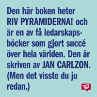 Riv pyramiderna! : en bok om den nya människan, chefen och ledaren; Jan Carlzon; 2014