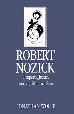 Robert nozick - property, justice and the minimal state; Jonathan Wolff; 1991