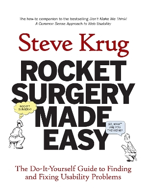 Rocket Surgery Made Easy: The Do-It-Yourself Guide to Finding and Fixing Usability Problems; Steve Krug; 2010