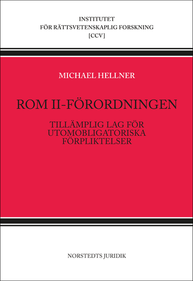 Rom II-förordningen : tillämplig lag för utomobligatoriska förpliktelser; Michael Hellner; 2014