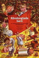 Rörelseglada barn: ett kursmaterial för rörelseutveckling med förskolebarn; Agneta Danielsson, Folkhälsoinstitutet, Alternativt namn: Institut national suédois de la santé publique, Alternativt namn: Swedish National Institute of Public Health, Statens folkhälsoinstitut
(senare namn), Statens folkhälsoinstitut; 2001