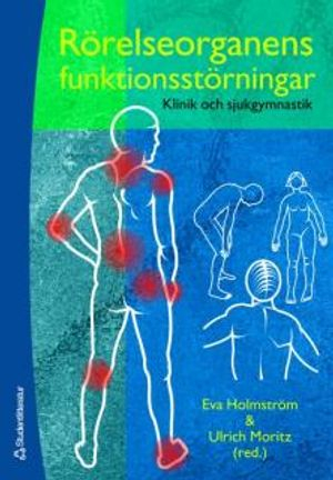 Rörelseorganens funktionsstörningar - Klinik och sjukgymnastik; Eva Holmström, Ulrich Moritz, Inga Arvidsson, Catharina Broberg, Magnus Eneroth, Elsa Ingesson, Maria Klässbo, Christel Lagerström, Marita Landin, Gertrud Nilsson, Ewa Roos, Britta-Lena Rundcrantz, Kerstin Runnquist, Catharina Sjödahl Hammarlund, Eva Solem Bertoft, Suzanne Werner, Annelie Winström Christersson, Rose Zätterström; 2007