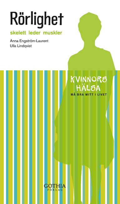 Rörlighet : skelett leder muskler; Anna Engström-Laurent, Ulla Lindqvist; 2009