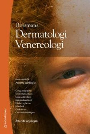 Rorsmans Dermatologi Venerologi; Anders Vahlquist, Charlotta Enerbäck, Magnus Lindberg, Katarina Lundqvist, Elisabet Nylander, John Paoli, Ola Rollman, Carl-Fredrik Wahlgren; 2012