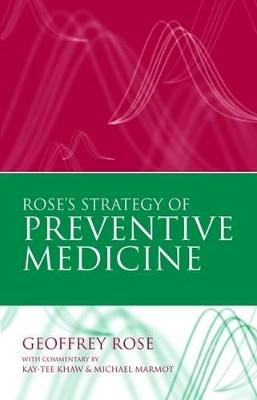 Rose's Strategy of Preventive Medicine; Geoffrey Rose; 2008