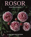 Rosor för nordiska trädgårdar del 1; Lars-Åke Gustavsson; 1998