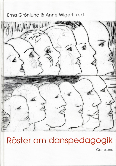 Röster om danspedagogik; Erna Grönlund, Anne Wigert; 2004