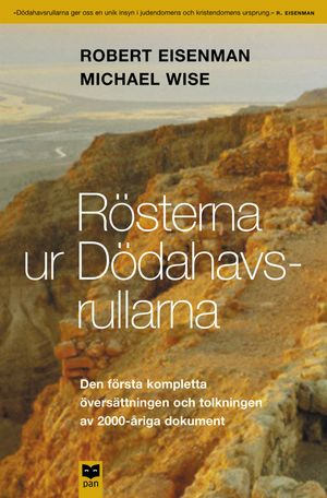 Rösterna ur Dödahavsrullarna : Den första kompletta översättningen och tolkningen av 2000-åriga dokument; Robert Eisenman, Michael Wise; 2001