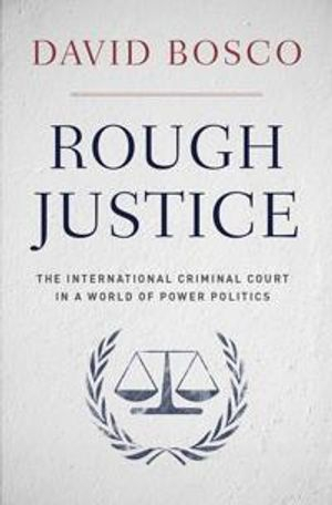 Rough Justice; David Bosco; 2014