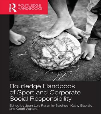 Routledge handbook of sport and corporate social responsibility; Juan Luis. Paramio-Salcines, Kathy. Babiak, Geoff. Walters; 2016