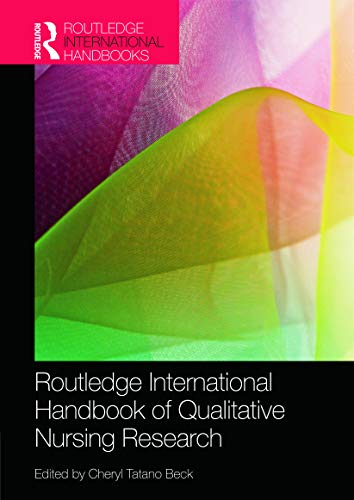 Routledge International Handbook of Qualitative Nursing Research; Cheryl Tatano Beck; 2013