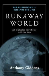 Runaway world : how globalisation is reshaping our lives; Anthony Giddens; 1999