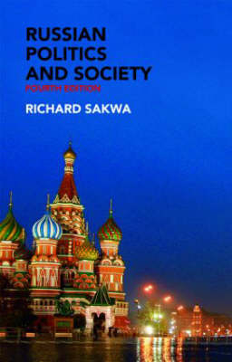 Russian Politics and Society; Richard Sakwa; 2008