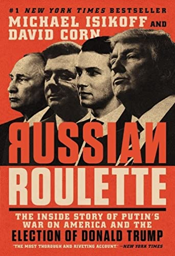 Russian Roulette; David Corn, Michael Isikoff; 2019