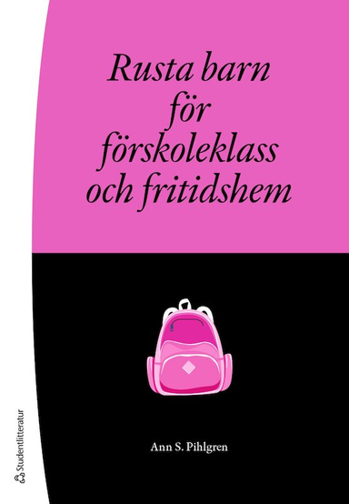 Rusta barn för förskoleklass och fritidshem; Ann S Pihlgren; 2021