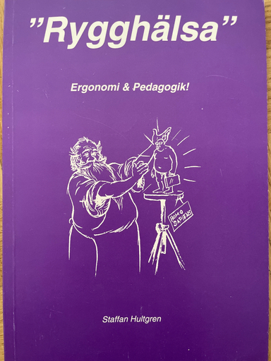 Rygghälsa: ergonomi och pedagogik!; Staffan Hultgren; 1994