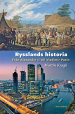 Rysslands historia : från Alexander II till Vladimir Putin; Martin Kragh; 2014