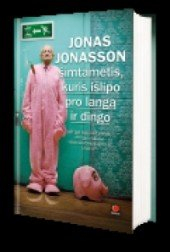 Šimtametis, kuris išlipo pro langą ir dingo romanas; Jonas Jonasson; 2012