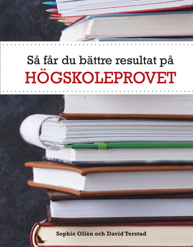 Så får du bättre resultat på högskoleprovet; Sophie Ollén, David Terstad; 2016