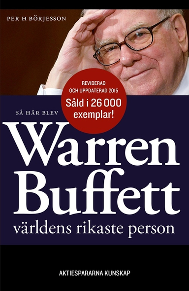 Så här blev Warren Buffett världens rikaste person; Per H Börjesson; 2015