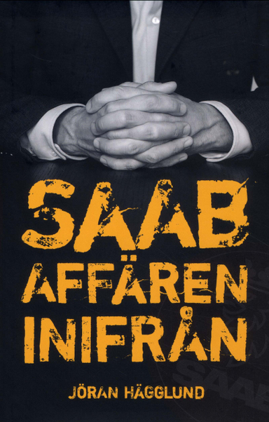 Saabaffären inifrån; Jöran Hägglund; 2010