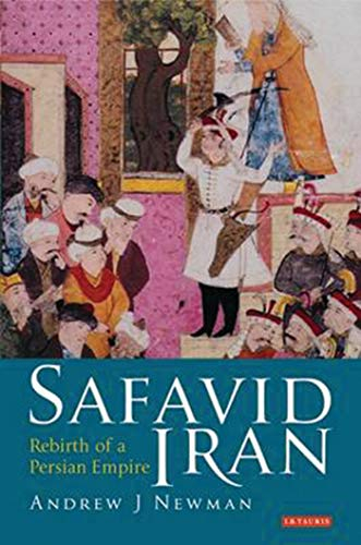 Safavid Iran; Andrew J Newman; 2008