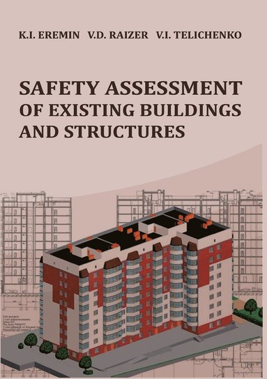 Safety assessment of existing buildings and structures; V. D. Raizer, K. I. Eremin, V. I. Telichenko; 2016