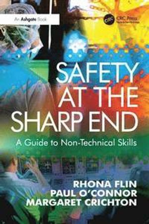 Safety at the Sharp End; Rhona Flin, Paul O'Connor; 2008