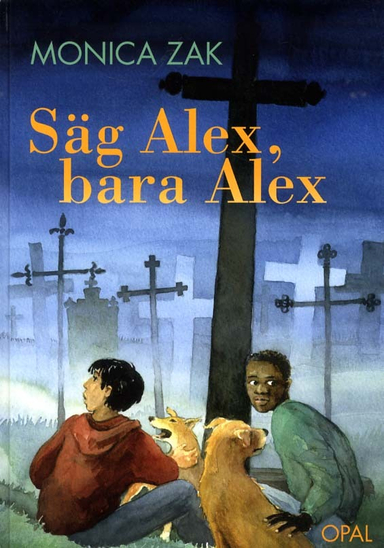 Säg Alex, bara Alex; Monica Zak; 2011