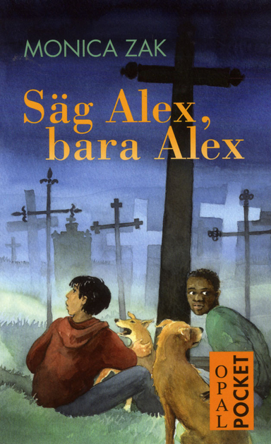 Säg Alex, bara Alex; Monica Zak; 2012