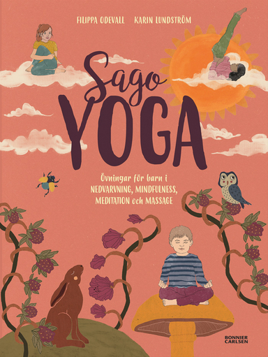 Sagoyoga : övningar för barn i nedvarvning, mindfulness, meditation och massage; Filippa Odevall; 2019