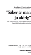 Säker är man ju aldrig : om riskbedömningar, skepsis och förtroende för handel och bankärenden via Internet; Joakim Thelander; 2002